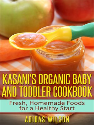 cover image of Kasani's Organic Baby and Toddler CookBook
